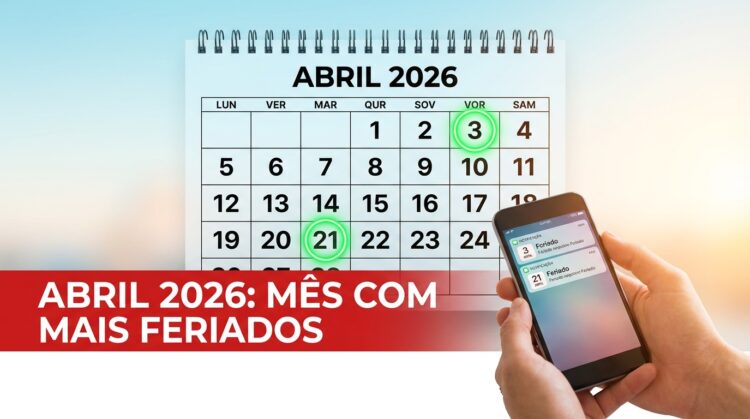 Feriados em abril de 2026: aproveite o mês com mais folgas do ano 1 Calendário de abril de 2026 com feriados destacados e celular mostrando notificações de feriados