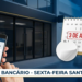 Bancos não abrirão na sexta-feira Santa, 3 de abril.